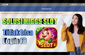 Higgs Slot Gak Bisa Di Dibuka Hari Ini 2024