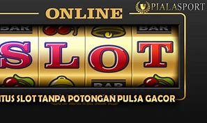 Tanpa Potongan Pulsa Slot